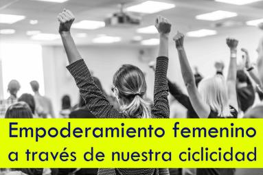 Taller "Empoderamiento femenino a través de nuestra ciclicidad"